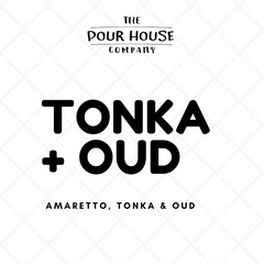 Tonka + Oud